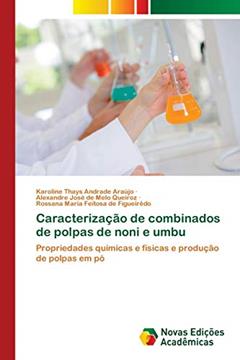 Caracterização de combinados de polpas de noni e umbu: Propriedades químicas e físicas e produção de polpas em pó, do autor Karoline Thays Andrade Araújo; Alexandre José de Melo Queiroz; Rossana Ma Feitosa de Figueirêdo