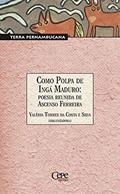Ler Como Polpa de Ingá Maduro - Poesia Reunida de Ascenso Ferreira, do autor Valeria Costa Silva
