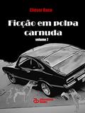 Ler Ficção em Polpa Carnuda: volume 7, do autor Eliéser Baco