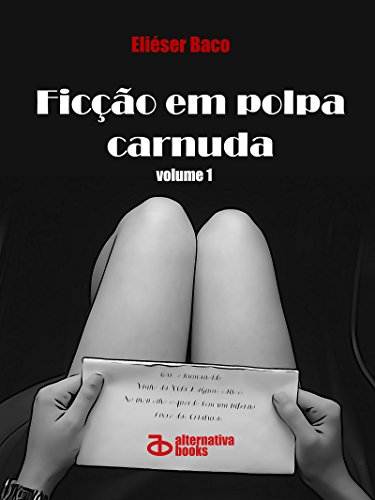 Ler Ficção em Polpa Carnuda: volume 1, do autor Eliéser Baco Ler Ficção em Polpa Carnuda: volume 1, do autor Eliéser Baco