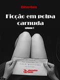 Ler Ficção em Polpa Carnuda: volume 1, do autor Eliéser Baco Ler Ficção em Polpa Carnuda: volume 1, do autor Eliéser Baco