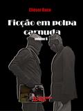 Ler Ficção em Polpa Carnuda: volume 6, do autor Eliéser Baco Ler Ficção em Polpa Carnuda: volume 6, do autor Eliéser Baco