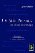 Ler Sete pecados do mundo corporativo: Etiqueta, comportamento e marketing pessoal, do autor Ligia Marques Ler Sete pecados do mundo corporativo: Etiqueta, comportamento e marketing pessoal, do autor Ligia Marques