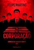 Ler A Corporação, do autor Felipe Martins Ler A Corporação, do autor Felipe Martins