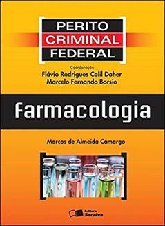 Perito criminal federal: Farmacologia - 1ª edição de 2012, do autor Marcelo Fernando Borsio; Marcos de Almeida Camargo; Flávio Rodrigues Calil Daher