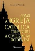 Ler Como a Igreja Católica construiu a civilização ocidental - 11ª Edição, do autor Thomas E. Woods Júnior Ler Como a Igreja Católica construiu a civilização ocidental - 11ª Edição, do autor Thomas E. Woods Júnior