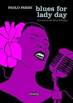 Blues for lady day: A História De Billie Holiday, do autor Paolo Parisi