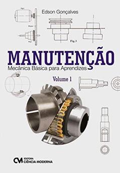 Manutenção - Mecânica Básica Para Aprendizes - Volume 1, do autor Goncalves