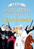 Ler Manual Politicamente Incorreto do Catolicismo, do autor John Zmirak