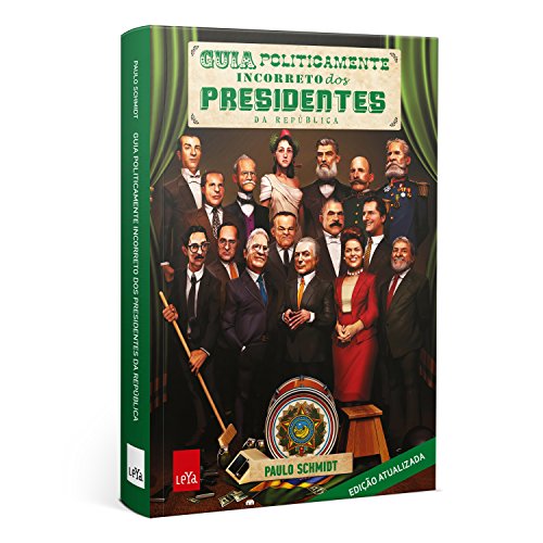 Ler Guia politicamente incorreto dos presidentes da República, do autor Paulo Schmidt