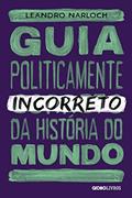 Ler Guia politicamente incorreto da história do mundo: 2, do autor Leandro Narloch Ler Guia politicamente incorreto da história do mundo: 2, do autor Leandro Narloch