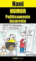 Ler Humor Politicamente Incorreto, do autor Nani
