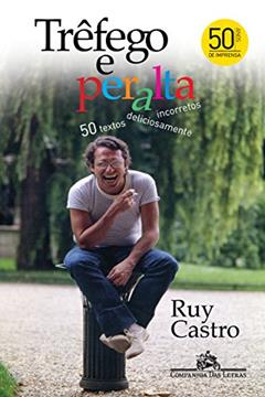 Trêfego e peralta - 50 textos deliciosamente incorretos, do autor Ruy Castro