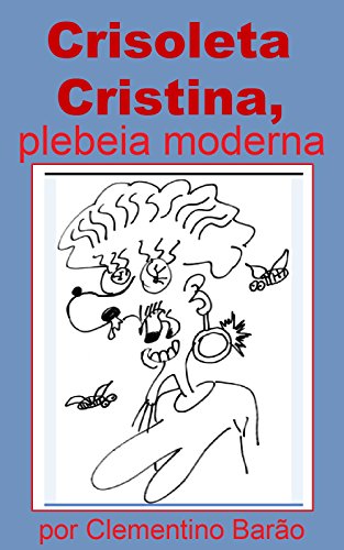 Ler Crisoleta Cristina, plebeia moderna, do autor Clementino Barão