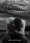 Ler O CORNO: UMA HISTORIA POLITICAMENTE INCORRETA., do autor JOÃO DA BATERIA; JOÃO ANTONIO LOPES