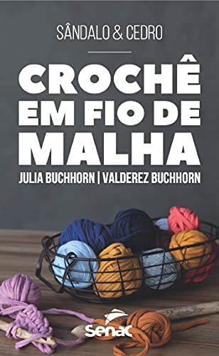 Ler Sândalo e cedro: crochê em fio de malha, do autor Julia Buchhorn; Valderez Buchhorn