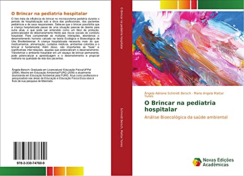 Ler O Brincar na pediatria hospitalar: Análise Bioecológica da saúde ambiental, do autor Ângela Adriane Schmidt Bersch; Maria Angela Mattar Yunes