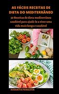 Ler AS FÁCEIS RECEITAS DE DIETA DO MEDITERRÂNEO: 50 Receitas de dieta mediterrânea saudável para ajudá-lo a viver uma vida mais longa e saudável, do autor SUSANITA PENALVER
