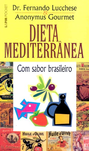 Ler Dieta Mediterrânea com Sabor Brasileiro, do autor Fernando Lucchese; José Antonio Pinheiro Machado