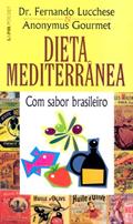 Ler Dieta Mediterrânea com Sabor Brasileiro, do autor Fernando Lucchese; José Antonio Pinheiro Machado