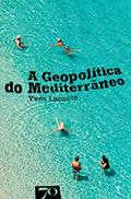 Ler A Geopolítica do Mediterrâneo, do autor Yves Lacoste