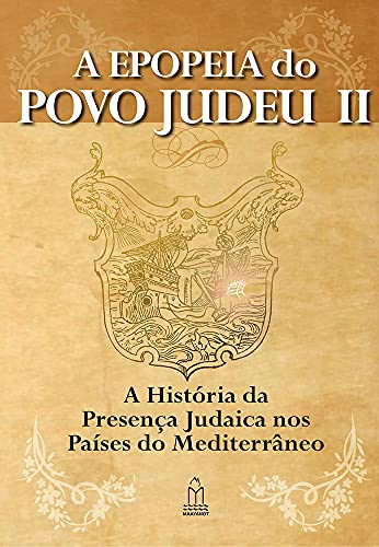 Ler A Epopeia do Povo Judeu - Volume II - a História da Presença Judaica nos Países Mediterrâneos, do autor Rabino Y. David Weitman Ler A Epopeia do Povo Judeu - Volume II - a História da Presença Judaica nos Países Mediterrâneos, do autor Rabino Y. David Weitman