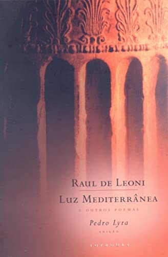 Ler Luz Mediterrânea e Outros Poemas, do autor Raul De Leoni Ler Luz Mediterrânea e Outros Poemas, do autor Raul De Leoni