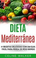 Ler Dieta mediterránea: 77 Receitas Deliciosas com um Guia Fácil Para Perda de Peso Rápido, do autor Celine Walker