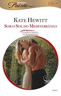 Ler Sob o Sol do Mediterrâneo (Harlequin Jessica Especial Livro 6), do autor Kate Hewitt