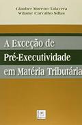 Ler A Exceção de Pré-Executividade em Matéria Tributária, do autor Glauber Moreno Talavera; Wilame Carvalho Sillas