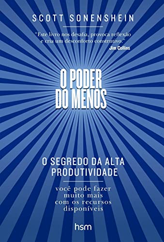 Ler O Poder do Menos: o Segredo da Alta Produtividade, do autor Scott Sonenshein