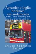 Ler Aprender o inglês britânico em andamento: uma introdução para iniciantes, do autor David Spencer Luton Ler Aprender o inglês britânico em andamento: uma introdução para iniciantes, do autor David Spencer Luton
