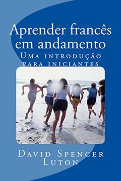 Aprender francês em andamento: Uma introdução para iniciantes, do autor David Spencer Luton