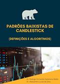 Ler PADRÕES BAIXISTAS DE CANDLESTICKS (Definições e Algoritmos), do autor Rodrigo Fernando Galzerano Baldo; Alessandro Lucas da Silva