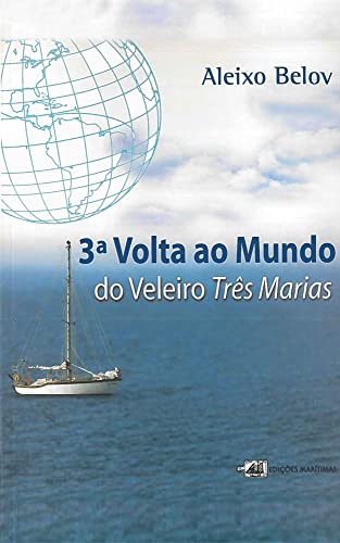 Ler Terceira Volta ao Mundo do Veleiro Três Marias, do autor Aleixo Belov