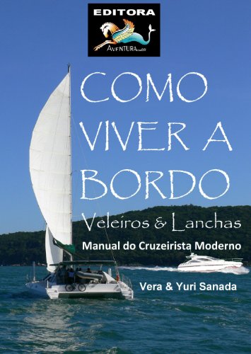 Ler Como Viver a Bordo - Veleiros & Lanchas - Manual do Cruzeirista Moderno, do autor Yuri Sanada; Vera Sanada