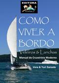 Ler Como Viver a Bordo - Veleiros & Lanchas - Manual do Cruzeirista Moderno, do autor Yuri Sanada; Vera Sanada Ler Como Viver a Bordo - Veleiros & Lanchas - Manual do Cruzeirista Moderno, do autor Yuri Sanada; Vera Sanada