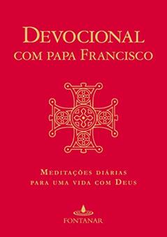 Devocional com Papa Francisco: Meditações diárias para uma vida com Deus, do autor Bergoglio (papa Francisco)  Jorge Mario