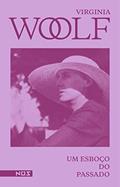 Ler Um esboço do passado, do autor Virginia Woolf