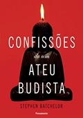 Ler Confissões de um Ateu Budista, do autor Stephen Batchelor