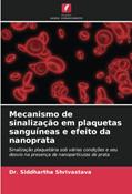 Ler Mecanismo de sinalização em plaquetas sanguíneas e efeito da nanoprata: Sinalização plaquetária sob várias condições e seu desvio na presença de nanopartículas de prata, do autor Siddhartha Shrivastava Ler Mecanismo de sinalização em plaquetas sanguíneas e efeito da nanoprata: Sinalização plaquetária sob várias condições e seu desvio na presença de nanopartículas de prata, do autor Siddhartha Shrivastava