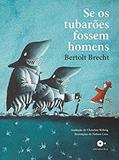 Ler Se os tubarões fossem homens, do autor Bertolt Brecht Ler Se os tubarões fossem homens, do autor Bertolt Brecht