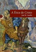 Ler A ética de Cristo, do autor José Maria Castillo