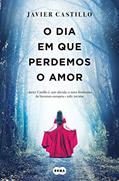 Ler O dia em que perdemos o amor, do autor Javier Castillo Ler O dia em que perdemos o amor, do autor Javier Castillo