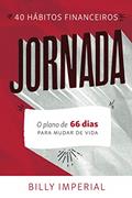 Ler Jornada: 40 hábitos Financeiros: O plano de 66 dias para mudar de vida, do autor Billy Imperial Ler Jornada: 40 hábitos Financeiros: O plano de 66 dias para mudar de vida, do autor Billy Imperial