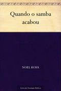 Ler Quando o samba acabou, do autor Noel Rosa Ler Quando o samba acabou, do autor Noel Rosa