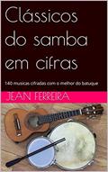 Ler Clássicos do samba em cifras: 140 musicas cifradas com o melhor do batuque, do autor Jean Ferreira Ler Clássicos do samba em cifras: 140 musicas cifradas com o melhor do batuque, do autor Jean Ferreira