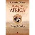 Ler Trono De Vidro - Coleção Alma Da África. Volume 3, do autor Antonio Olinto