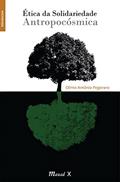 Ler Ética da Solidariedade Antropocósmica, do autor Olinto Antônio Pegoraro