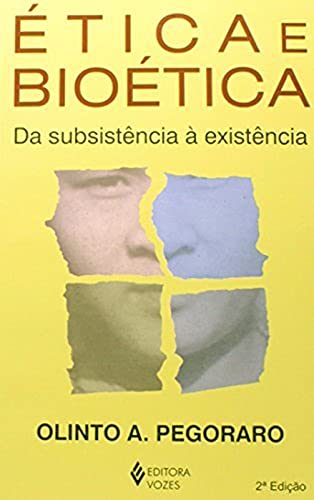 Ler Ética e bioética: Da subsistência à existência, do autor Olinto A. Pegoraro
